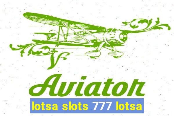 lotsa slots 777 lotsa